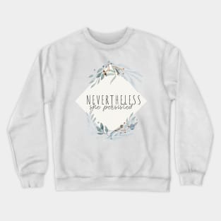 Nevertheless, She Persisted Diamond Wreath Crewneck Sweatshirt